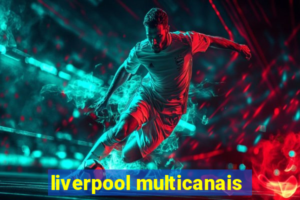 liverpool multicanais